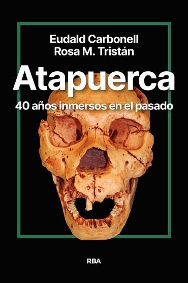 ATAPUERCA.40 AÑOS INMERSOS EN EL PASADO | 9788411327428 | CARBONELL ROURA, EUDALD/TRISTÁN, ROSA MARÍA | Llibreria Geli - Llibreria Online de Girona - Comprar llibres en català i castellà