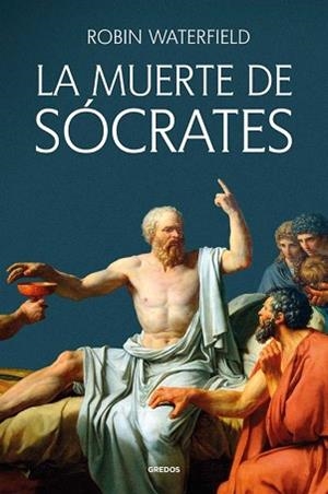 LA MUERTE DE SÓCRATES | 9788424941208 | WATERFIELD, ROBIN | Llibreria Geli - Llibreria Online de Girona - Comprar llibres en català i castellà