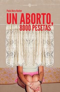 UN ABORTO,8000 PESETAS | 9788419119902 | BOIRA NACHER,PAULA | Llibreria Geli - Llibreria Online de Girona - Comprar llibres en català i castellà