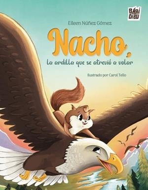 NACHO,LA ARDILLA QUE SE ATREVIÓ A VOLAR | 9791387735517 | NÚÑEZ GÓMEZ,EILEEN | Libreria Geli - Librería Online de Girona - Comprar libros en catalán y castellano