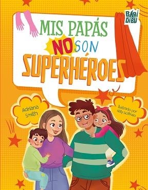 MIS PAPÁS NO SON SUPERHÉROES | 9791387735296 | SMITH MONTAÑANA, ADRIANA/SCABUSO GOMEZ, NATALIA PAULA | Libreria Geli - Librería Online de Girona - Comprar libros en catalán y castellano