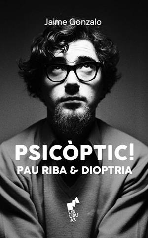 PISCÒPTIC.PAU RIBA & DIOPTRIA | 9788419234612 | GONZALO, JAIME | Llibreria Geli - Llibreria Online de Girona - Comprar llibres en català i castellà