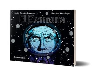 EL ETERNAUTA | 9788491749264 | OESTERHELD, H.G./LÓPEZ, SOLANO | Llibreria Geli - Llibreria Online de Girona - Comprar llibres en català i castellà