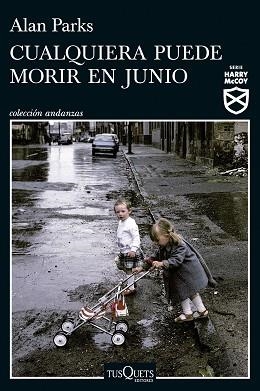 CUALQUIERA PUEDE MORIR EN JUNIO (SERIE HARRY MCCOY 6) | 9788411076272 | PARKS, ALAN | Llibreria Geli - Llibreria Online de Girona - Comprar llibres en català i castellà