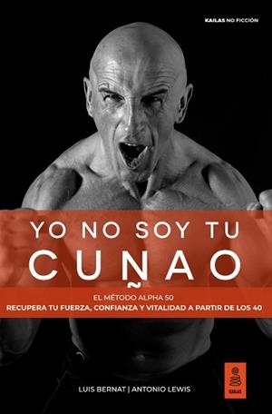 YO NO SOY TU CUÑAO | 9791387534059 | BERNAT, LUIS/LEWIS, ANTONIO | Llibreria Geli - Llibreria Online de Girona - Comprar llibres en català i castellà