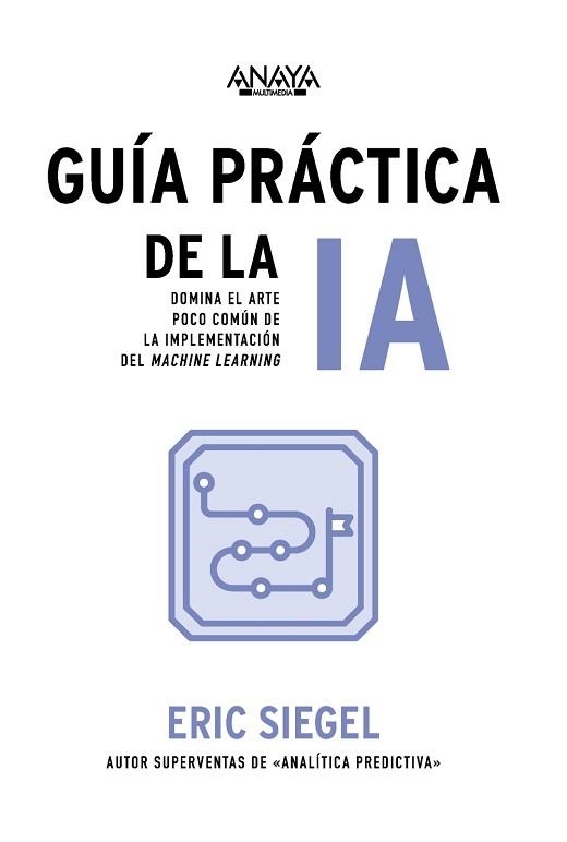 GUÍA PRÁCTICA DE LA IA | 9788441551763 | SIEGEL, ERIC | Llibreria Geli - Llibreria Online de Girona - Comprar llibres en català i castellà