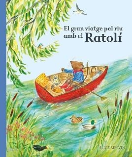 EL GRAN VIATGE PEL RIU AMB EL RATOLÍ | 9788447951628 | Libreria Geli - Librería Online de Girona - Comprar libros en catalán y castellano