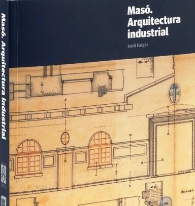 MASÓ. ARQUITECTURA INDUSTRIAL | 9788412754896 | FALGÀS I CASANOVAS, JORDI | Llibreria Geli - Llibreria Online de Girona - Comprar llibres en català i castellà