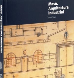 MASÓ. ARQUITECTURA INDUSTRIAL | 9788412754896 | FALGÀS I CASANOVAS, JORDI | Libreria Geli - Librería Online de Girona - Comprar libros en catalán y castellano
