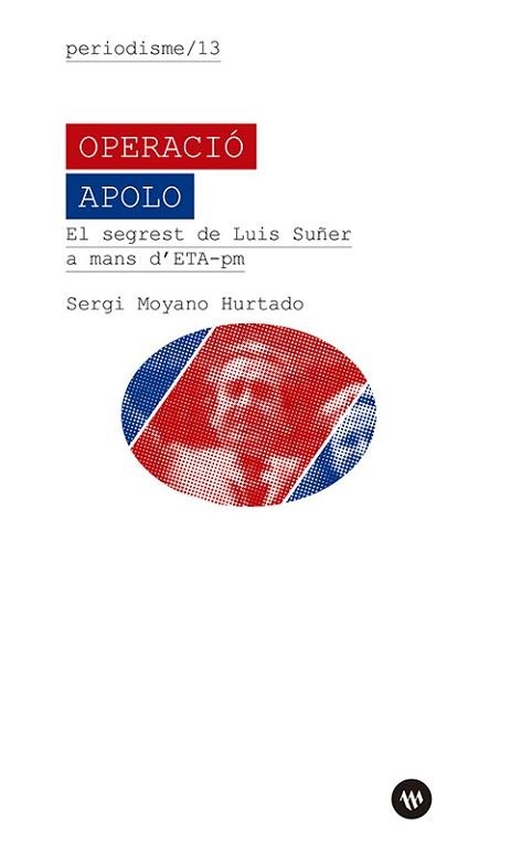 OPERACIÓ APOLO.EL SEGREST DE LUIS SUÑER A MANS D’ETA-POLITICOMILITAR | 9788411560771 | MOYANO HURTADO, SERGI | Llibreria Geli - Llibreria Online de Girona - Comprar llibres en català i castellà