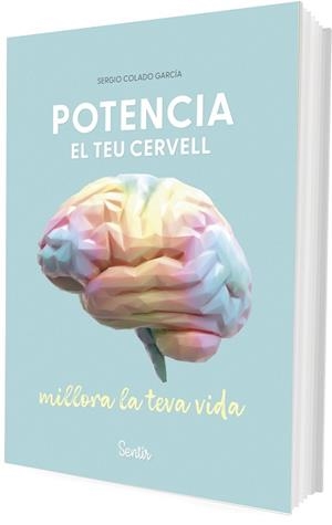 POTENCIA EL TEU CERVELL,MILLORA LA TEVA VIDA | 9788426740106 | COLADO GARCÍA, SERGIO | Llibreria Geli - Llibreria Online de Girona - Comprar llibres en català i castellà