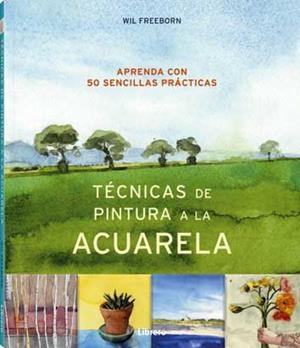 TECNICAS DE PINTURA A LA ACUARELA | 9789463591966 | FREEBORN SU, WIL | Llibreria Geli - Llibreria Online de Girona - Comprar llibres en català i castellà