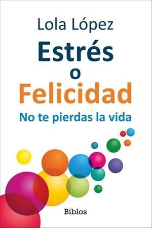 ESTRÉS O FELICIDAD | 9791387539436 | LÓPEZ, LOLA | Libreria Geli - Librería Online de Girona - Comprar libros en catalán y castellano