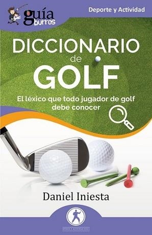 GUÍABURROS.DICCIONARIO DE GOLF | 9791387539009 | INIESTA, DANIEL | Llibreria Geli - Llibreria Online de Girona - Comprar llibres en català i castellà