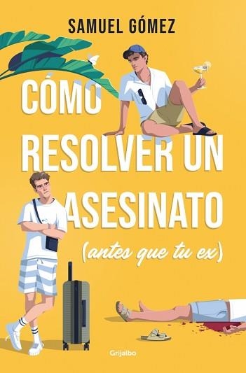 CÓMO RESOLVER UN ASESINATO (ANTES QUE TU EX) | 9788425370359 | GÓMEZ, SAMUEL | Llibreria Geli - Llibreria Online de Girona - Comprar llibres en català i castellà