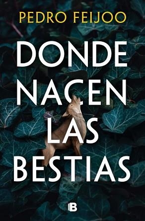 DONDE NACEN LAS BESTIAS | 9788466682152 | FEIJOO, PEDRO | Llibreria Geli - Llibreria Online de Girona - Comprar llibres en català i castellà