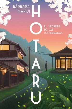 HOTARU.EL SECRETO DE LAS LUCIÉRNAGAS | 9788401037184 | MARUI, BÁRBARA | Libreria Geli - Librería Online de Girona - Comprar libros en catalán y castellano
