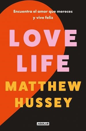 LOVE LIFE.ENCUENTRA EL AMOR QUE MERECES Y VIVE FELIZ | 9788403526013 | HUSSEY, MATTHEW | Llibreria Geli - Llibreria Online de Girona - Comprar llibres en català i castellà
