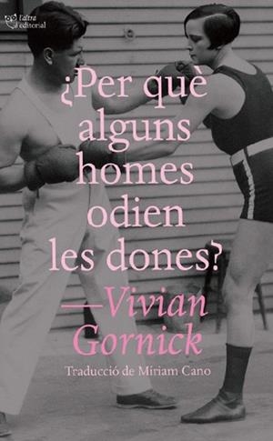 PER QUÈ ALGUNS HOMES ODIEN LES DONES? | 9791387672195 | GORNICK, VIVIAN | Llibreria Geli - Llibreria Online de Girona - Comprar llibres en català i castellà