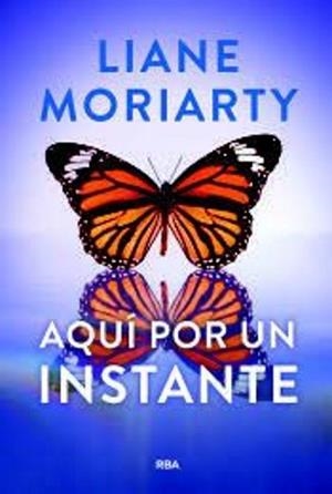 AQUÍ POR UN INSTANTE | 9788411326605 | MORIARTY, LIANE | Llibreria Geli - Llibreria Online de Girona - Comprar llibres en català i castellà
