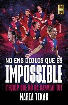 NO ENS DIGUIS QUE ÉS IMPOSSIBLE | 9788448042677 | TIKAS, MARIA | Libreria Geli - Librería Online de Girona - Comprar libros en catalán y castellano