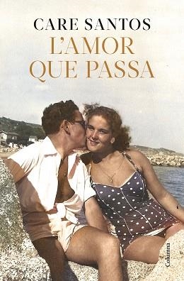 L'AMOR QUE PASSA | 9788466433730 | SANTOS, CARE | Llibreria Geli - Llibreria Online de Girona - Comprar llibres en català i castellà