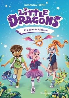 LITTLE DRAGONS-2.EL PODER DE L'AMISTAT | 9791387519780 | ISERN, SUSANNA | Llibreria Geli - Llibreria Online de Girona - Comprar llibres en català i castellà