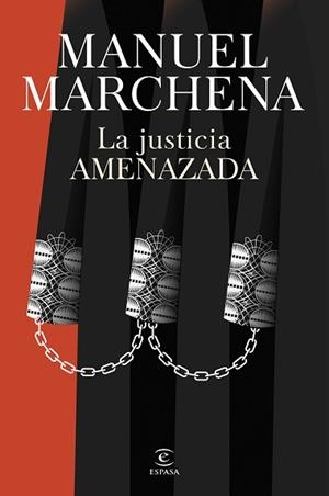 LA JUSTICIA AMENAZADA | 9788467077438 | MARCHENA, MANUEL | Llibreria Geli - Llibreria Online de Girona - Comprar llibres en català i castellà