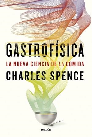 GASTROFÍSICA.LA NUEVA CIENCIA DE LA COMIDA | 9788449343957 | SPENCE, CHARLES | Llibreria Geli - Llibreria Online de Girona - Comprar llibres en català i castellà