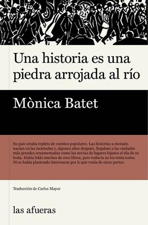 UNA HISTORIA ES UNA PIEDRA ARROJADA AL RÍO | 9788412945959 | BATET,MONICA | Llibreria Geli - Llibreria Online de Girona - Comprar llibres en català i castellà