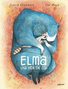 ELMA,UNA VIDA DE OSA | 9788410332324 | MAZÉ, LÉA/CHABBERT, INGRID | Llibreria Geli - Llibreria Online de Girona - Comprar llibres en català i castellà