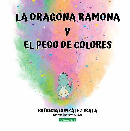 LA DRAGONA RAMONA Y EL PEDO DE COLORES | 9788419829641 | GONZÁLEZ IRALA, PATRICIA | Llibreria Geli - Llibreria Online de Girona - Comprar llibres en català i castellà