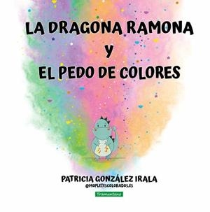 LA DRAGONA RAMONA Y EL PEDO DE COLORES | 9788419829641 | GONZÁLEZ IRALA, PATRICIA | Libreria Geli - Librería Online de Girona - Comprar libros en catalán y castellano
