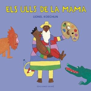 ELS ULLS DE LA MAMA | 9788412988345 | LIONEL KOECHLIN | Llibreria Geli - Llibreria Online de Girona - Comprar llibres en català i castellà