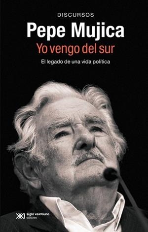 PEPE MUJICA.YO VENGO DEL SUR | 9788432321399 | MUJICA, PEPE | Libreria Geli - Librería Online de Girona - Comprar libros en catalán y castellano
