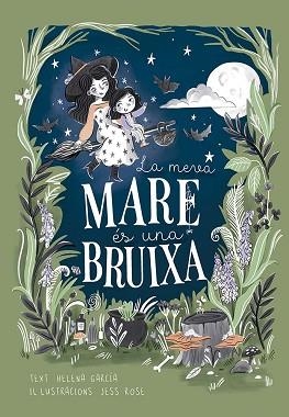 LA MEVA MARE ÉS UNA BRUIXA | 9788491457978 | GARCIA, HELENA | Llibreria Geli - Llibreria Online de Girona - Comprar llibres en català i castellà