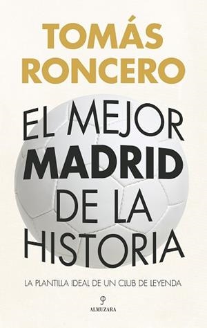 EL MEJOR MADRID DE LA HISTORIA | 9788410524309 | TOMÁS RONCERO | Llibreria Geli - Llibreria Online de Girona - Comprar llibres en català i castellà