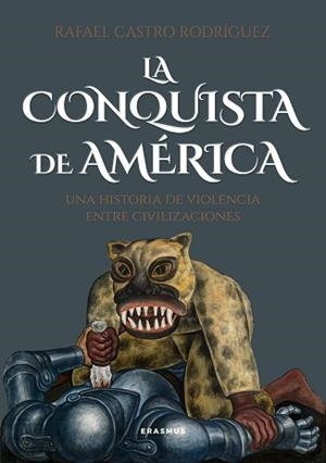 LA CONQUISTA DE AMÉRICA | 9788410199392 | RAFAEL CASTRO RODRÍGUEZ | Libreria Geli - Librería Online de Girona - Comprar libros en catalán y castellano