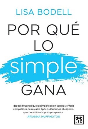 POR QUÉ LO SIMPLE GANA | 9788410221512 | LISA BODELL | Llibreria Geli - Llibreria Online de Girona - Comprar llibres en català i castellà