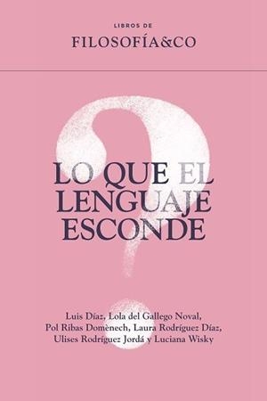 LO QUE EL LENGUAJE ESCONDE | 9788410086180 | VARIOS AUTORES | Libreria Geli - Librería Online de Girona - Comprar libros en catalán y castellano