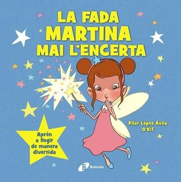 LA FADA MARTINA MAI L'ENCERTA | 9788413494463 | LÓPEZ ÁVILA, PILAR | Llibreria Geli - Llibreria Online de Girona - Comprar llibres en català i castellà