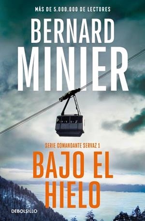 BAJO EL HIELO (COMANDANTE SERVAZ 1) | 9788466379229 | MINIER, BERNARD | Llibreria Geli - Llibreria Online de Girona - Comprar llibres en català i castellà