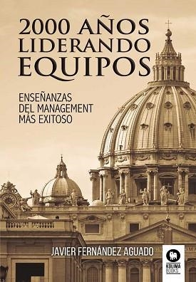 2000 AÑOS LIDERANDO EQUIPOS | 9788418263484 | FERNÁNDEZ AGUADO, JAVIER | Llibreria Geli - Llibreria Online de Girona - Comprar llibres en català i castellà
