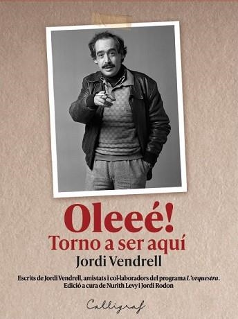 OLEEÉ! TORNO A SER AQUÍ | 9788412996555 | VENDRELL CIRERA, JORDI | Libreria Geli - Librería Online de Girona - Comprar libros en catalán y castellano