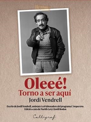 OLEEÉ! TORNO A SER AQUÍ | 9788412996555 | VENDRELL CIRERA, JORDI | Libreria Geli - Librería Online de Girona - Comprar libros en catalán y castellano