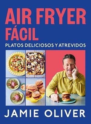 AIR FRYER FÁCIL.PLATOS DELICIOSOS Y ATREVIDOS | 9788425369858 | OLIVER, JAMIE | Llibreria Geli - Llibreria Online de Girona - Comprar llibres en català i castellà