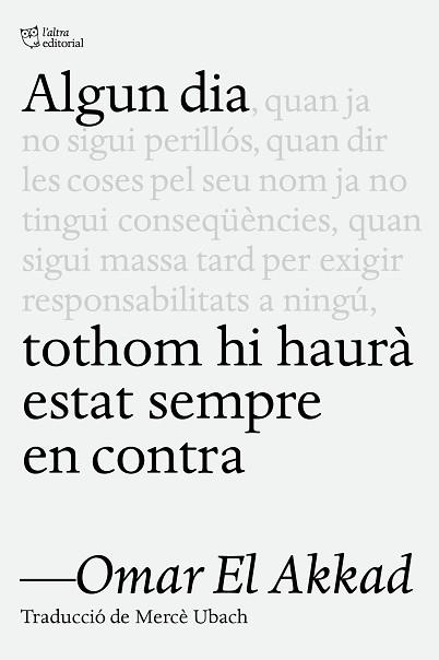 ALGUN DIA TOTHOM HI HAURÀ ESTAT SEMPRE EN CONTRA | 9791387672218 | EL AKKAD, OMAR | Llibreria Geli - Llibreria Online de Girona - Comprar llibres en català i castellà