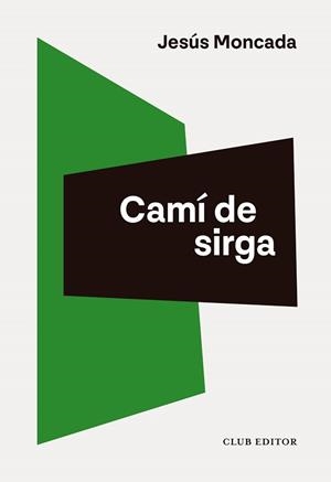 CAMÍ DE SIRGA | 9788473294713 | MONCADA, JESÚS | Llibreria Geli - Llibreria Online de Girona - Comprar llibres en català i castellà