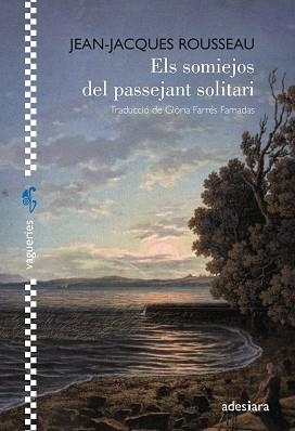 ELS SOMIEJOS DEL PASSEJANT SOLITARI | 9788419908254 | ROUSSEAU, JEAN-JAQUES | Llibreria Geli - Llibreria Online de Girona - Comprar llibres en català i castellà