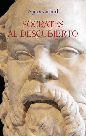 SÓCRATES AL DESCUBIERTO | 9788411213462 | CALLARD, AGNES | Libreria Geli - Librería Online de Girona - Comprar libros en catalán y castellano